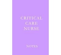 Critical Care Nurse Note Purple: Essential Lined Journal for ICU, ER, and Critical Care Nurses to Stay Organized and Inspired