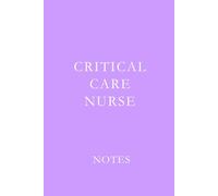 Critical Care Nurse Note Purple: Essential Lined Journal for ICU, ER, and Critical Care Nurses to Stay Organized and Inspired