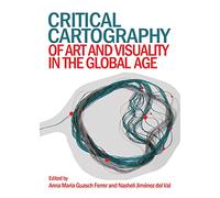 Critical Cartography of Art and Visuality in the Global Age