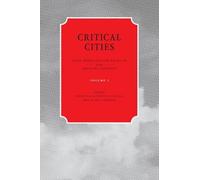 Critical Cities: Ideas, Knowledge and Agitation from Emerging Urbanists: v. 1