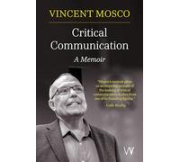 Critical Communication: A Memoir (Critical, Digital and Social Media Studies)