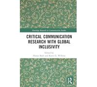 Critical Communication Research with Global Inclusivity (Routledge Research in Communication Studies)