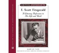 Critical Companion to F. Scott Fitzgerald: A Literary Reference to His Life and Work (Critical Companion) (Critical Companion Series)