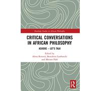 Critical Conversations in African Philosophy: Asixoxe - Let's Talk (Routledge Studies in African Philosophy)
