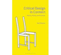 Critical Design in Context : History, Theory, and Practice