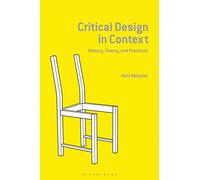 Critical Design in Context: History, Theory, and Practice