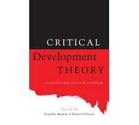 Critical Development Theory: Contributions to a New Paradigm