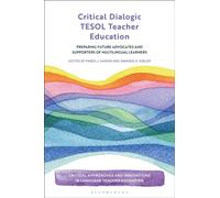 Critical Dialogic TESOL Teacher Education : Preparing Future Advocates and Supporters of Multilingual Learners