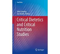 Critical Dietetics and Critical Nutrition Studies (Food Policy)
