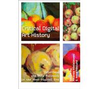 Critical Digital Art History – Interface and Data Politics in the Post-Digital Era