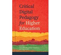 Critical Digital Pedagogy in Higher Education
