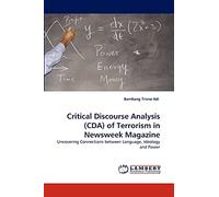 Critical Discourse Analysis (CDA) of Terrorism in Newsweek Magazine: Uncovering Connections between Language, Ideology and Power