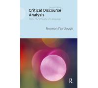 Critical Discourse Analysis : The Critical Study of Language
