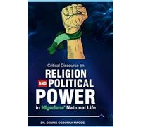 Critical Discourse on RELIGION AND POLITICAL POWER in Nigerians' National Life