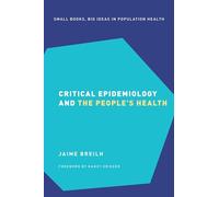 Critical Epidemiology and the People's Health – Small Books Big Ideas in Population Health