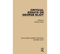 Critical Essays on George Eliot: 4 (Routledge Library Editions: George Eliot)
