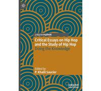 Critical Essays on Hip Hop and the Study of Hip Hop: Doing the Knowledge