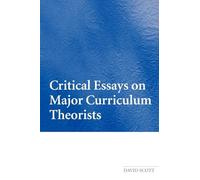 Critical Essays on Major Curriculum Theorists – Routledge