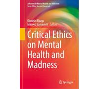 Critical Ethics on Mental Health and Madness (Advances in Mental Health and Addiction)