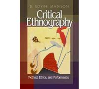 Critical Ethnography: Method, Ethics, and Performance