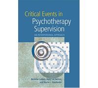 Critical Events in Psychotherapy Supervision: An Interpersonal Approach