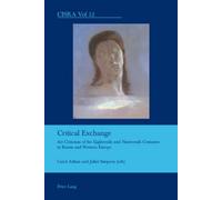 Critical Exchange: Art Criticism of the Eighteenth and Nineteenth Centuries in Russia and Western Europe: 12 (Cultural Interactions: Studies in the Relationship between the Arts)