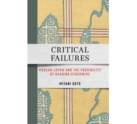 Critical Failures : Modern Japan and the Possibility of Reading Otherwise
