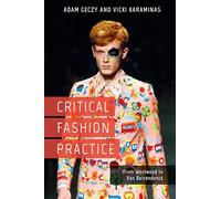 Critical Fashion Practice: From Westwood to Van Beirendonck