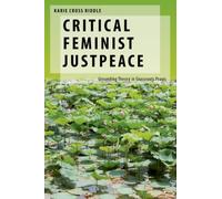 Critical Feminist Justpeace : Grounding Theory in Grassroots Praxis