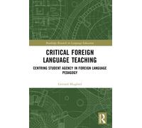 Critical Foreign Language Teaching : Centring Student Agency in Foreign Language Pedagogy