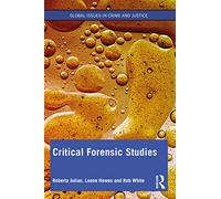 Critical Forensic Studies: An International Perspective (Global Issues in Crime and Justice)