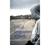 Critical Geographies of Youth : Communities, Mobilities and Citizenship