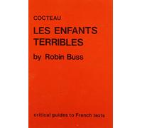 Critical Guides to French Literature: Cocteau: Les enfants terribles (Grant & Cutler Critical Guides to French Texts)