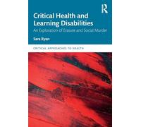 Critical Health and Learning Disabilities – An Exploration of Erasure and Social Murder