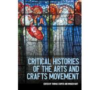 Critical histories of the Arts and Crafts movement (Studies in Design and Material Culture)