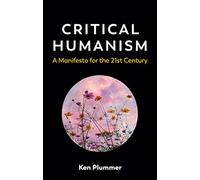 Critical Humanism: A Manifesto for the 21st Century