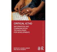 Critical ICT4D (Information and Communication Technologies for Development) (Routledge Studies in Science, Technology and Society)