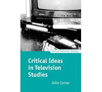 Critical Ideas in Television Studies (Oxford Television Studies)