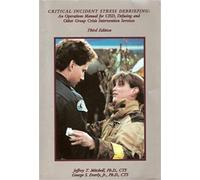 Critical Incident Stress Debriefing: An Operations Manual for Cisd, Defusing and Other Group Crisis Intervention Services