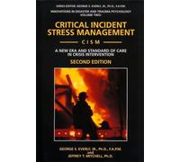 Critical Incident Stress Management (Cism): A New Era and Standard of Care in Crisis Intervention (Innovations in Disaster and Trauma Psychology, V. 2)