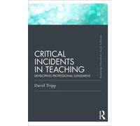 Critical Incidents in Teaching (Classic Edition) : Developing professional judgement