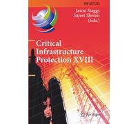 Critical Infrastructure Protection XVIII: 18th IFIP WG 11.10 International Conference, ICCIP 2024, Arlington, VA, USA, March 18-19, 2024, Proceedings ... in Information and Communication Technology)