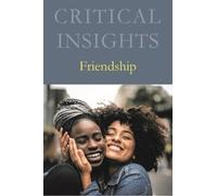 Critical Insights: Friendship