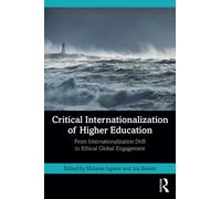 Critical Internationalization of Higher Education : From Internationalization Drift to Ethical Global Engagement