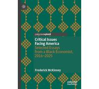Critical Issues Facing America: Selected Essays from a Black Economist, 2016-2025