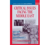Critical Issues Facing the Middle East : Security, Politics and Economics