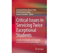 Critical Issues in Servicing Twice Exceptional Students: Socially, Emotionally, and Culturally Framing Learning Exceptionalities
