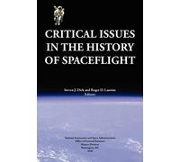 Critical Issues in the History of Spaceflight (NASA Publication SP-2006-4702)