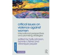 Critical Issues on Violence Against Women: International Perspectives and Promising Strategies (Global Issues in Crime and Justice)