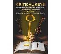 Critical Keys For Biblical Interpretation : The Believers' Handbook (Book 1)